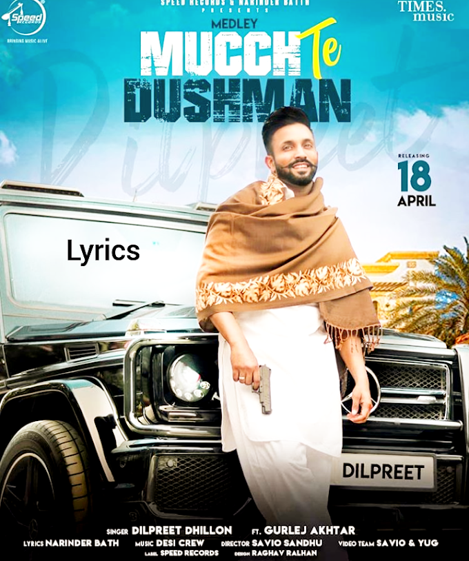 Mucch Te Dushman by Dilpreet dhillon