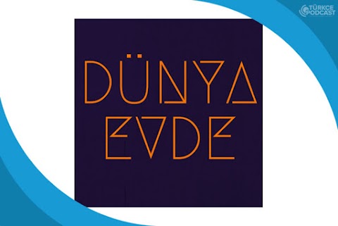 Dünya Evde Podcast