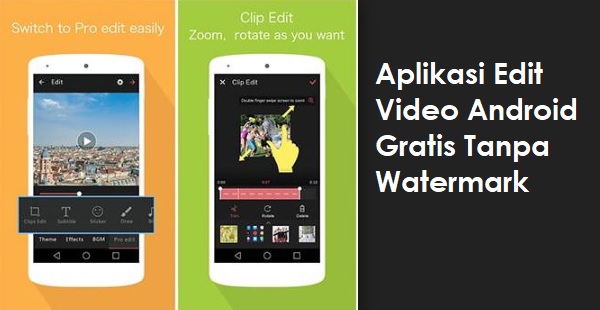 Aplikasi Edit Video Android Gratis Tanpa Watermark