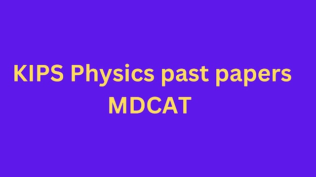 KIPS Physics past papers MDCAT Preparation Book PDF