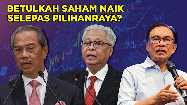 Betulkah Saham Naik Selepas Pilihanraya?