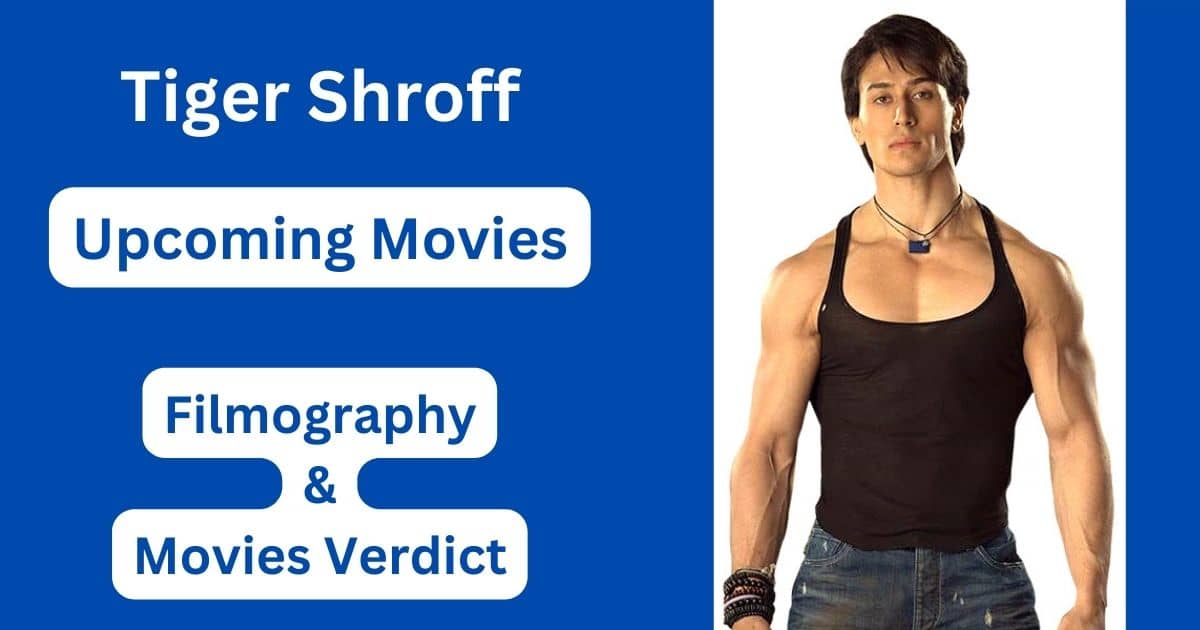 Tiger Shroff Upcoming Movies, Filmography, Hit or Flop List