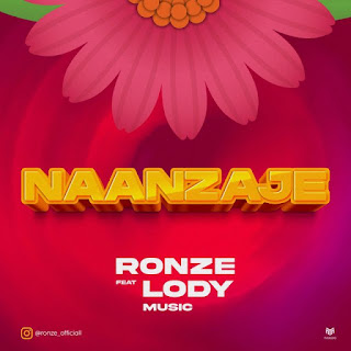 AUDIO | Ronze Ft. Lody Music – Naanzaje (Mp3 Audio Download)