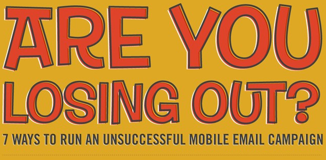 7 Ways To Run An Unsuccessful Mobile Email Campaign [Infographic]