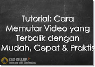 6 Tutorial: Cara Memutar Video yang Terbalik dengan Mudah