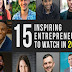 15 Inspiring Entrepreneurs To Watch In 2020