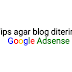 Tips agar blog diterima google adsense