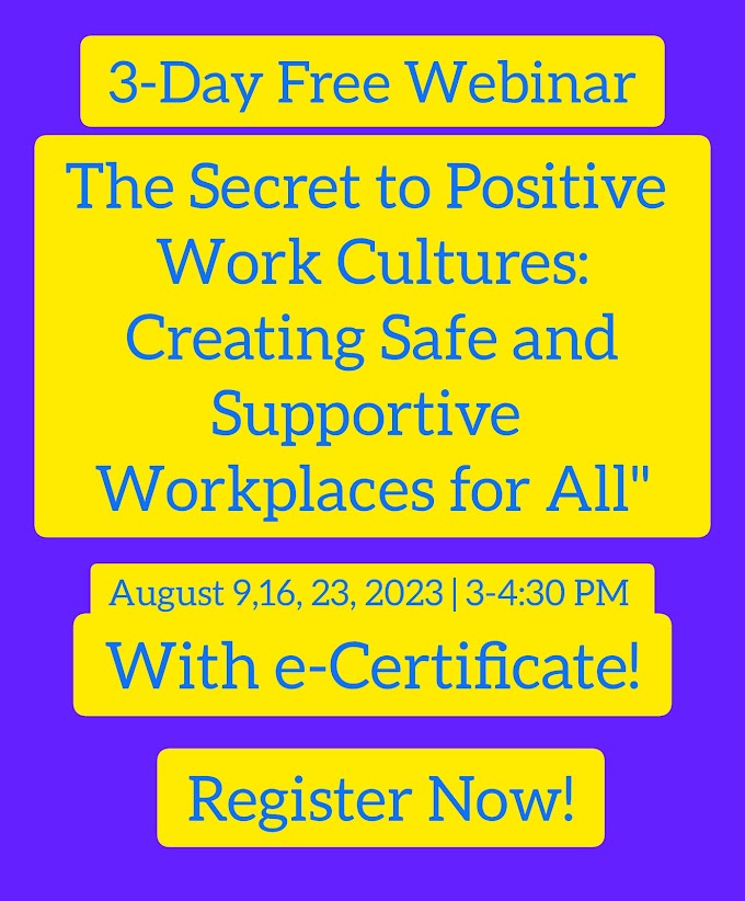 Free 3-Day Online Training for Teachers on The Secret to Positive Work Cultures: Creating Safe and Supportive Workplaces for All | August 9, 16, 23 | Register Here! 