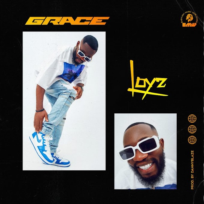 Music: Grace – Loyz (Prod. DannyBlaze)