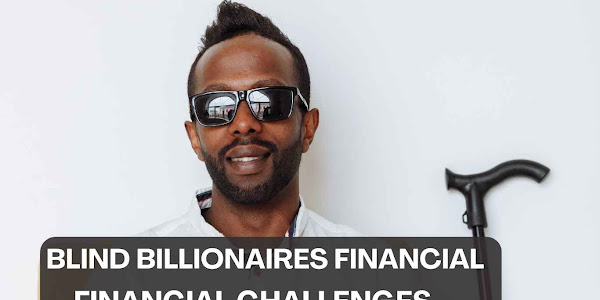 Blind Billionaires: Financial Challenges with Strategic Money Management