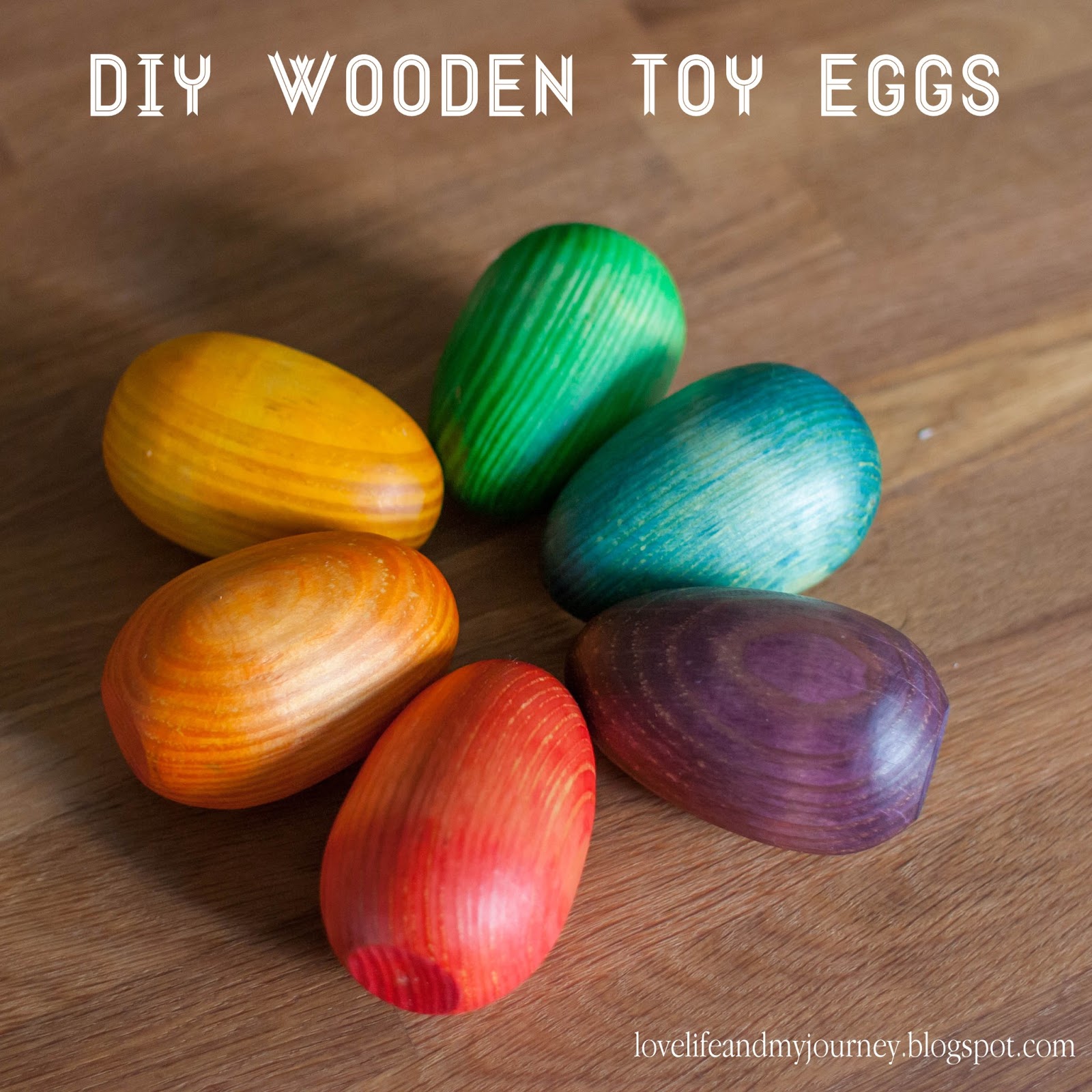 Love Life and My Journey: DIY Wooden Toy Eggs