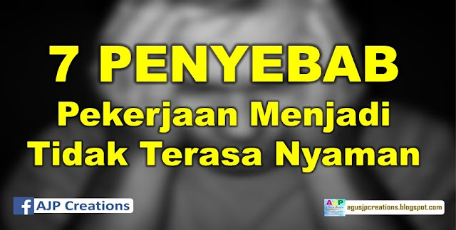 7 Penyebab Pekerjaan Menjadi Tidak Terasa Nyaman  AJP 