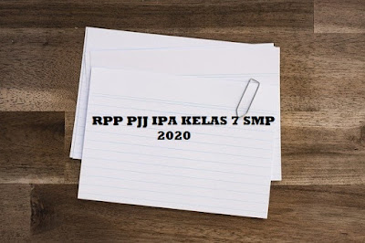 RPP PJJ IPA KELAS 7 SMP (Rencana Pelaksanaan Pembelajaran Jarak Jauh) 2020