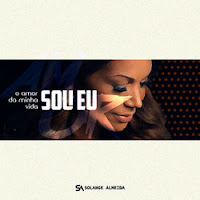 Baixar O Amor da Minha Vida Sou Eu - Solange Almeida Mp3