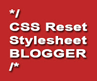 CSS Reset Stylesheet Blogger