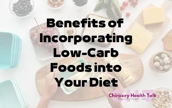 Benefits of Incorporating Low-Carb Foods into Your Diet