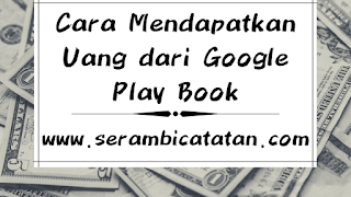 Cara Mendapatkan Uang dari Google Play Book - serambicatatan.com