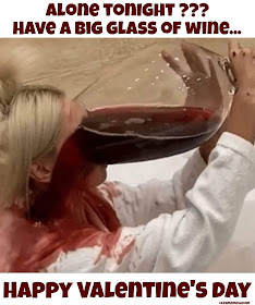 Alone tonight ??? Have a big glass of wine... Happy Valentine's Day meme by ©LeDomduVin 2020