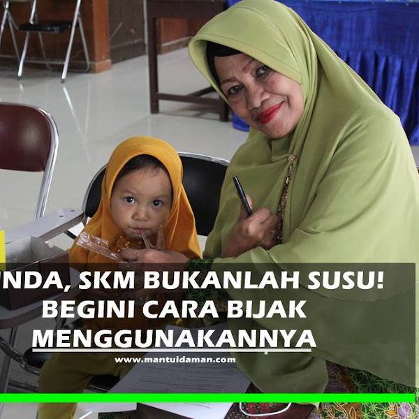 Bunda, SKM Bukanlah Pengganti Susu, Begini Cara Benar Menggunakannya!