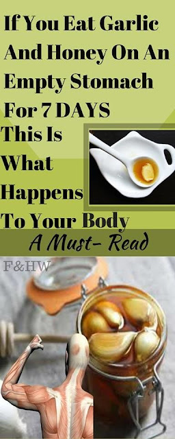 IF YOU EAT GARLIC AND HONEY AN AN EMPTY STOMACH FOR 7 DAYS, THIS IS WHAT HAPPENS TO YOUR BODY! A MUST-READ!