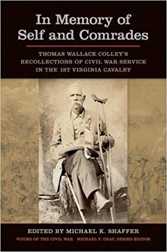 In Memory of Self and Comrades Thomas Wallace Colleys Recollections of Civil War Service in the 1st Virginia Cavalry Voices of the Civil War