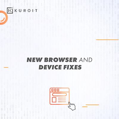 New browser and device fixes