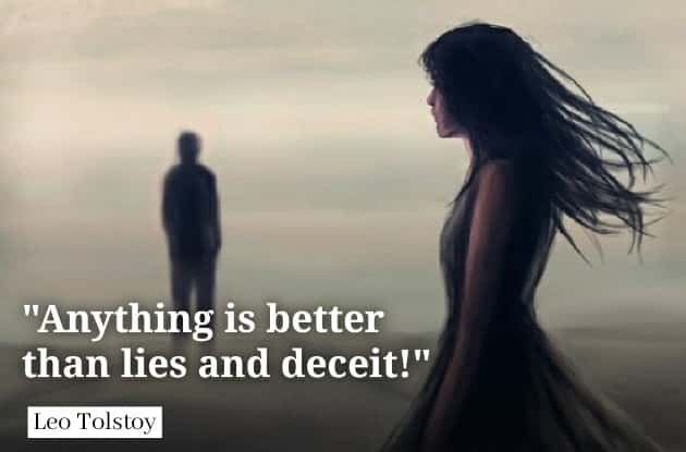 Anything is better than lies and deceit! Leo Tolstoy Quotes