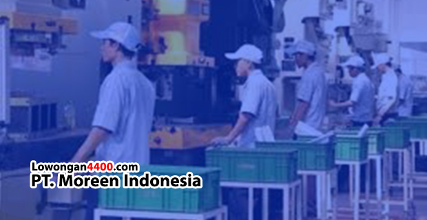 Lowongan Kerja Operator Produksi PT. Moreen Indonesia