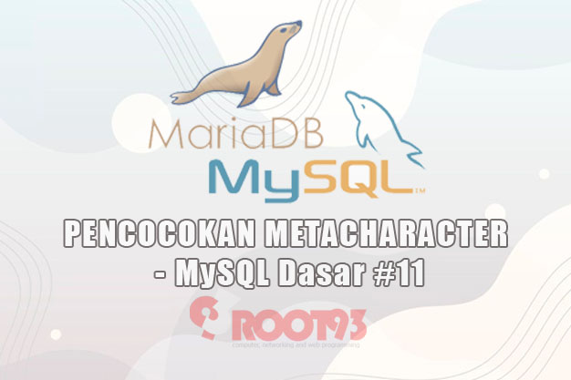 Pencocokan Metacharacter – MySQL Dasar #11