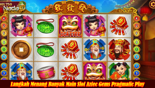 Langkah Menang Banyak Main Slot Aztec Gems Pragmatic Play