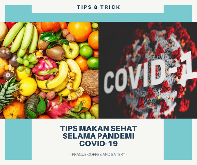 TIPS MAKAN SEHAT SELAMA PANDEMI COVID-19