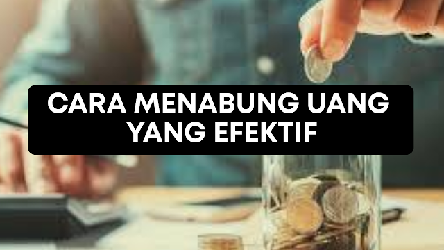 Cara Menabung Uang Yang Efektif - Cara Menyimpan Uang Yang Paling Efektif Dan Menguntungkan Dengan Baik Dan Benar