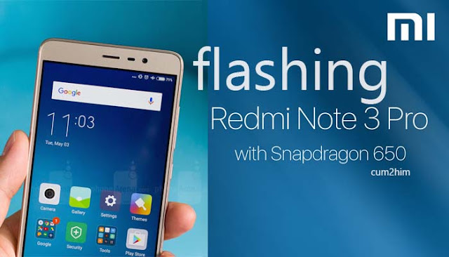 Cara Mudah Flash Xiaomi Redmi Note 3 Pro (Kenzo) Lewat Mi Flash tool