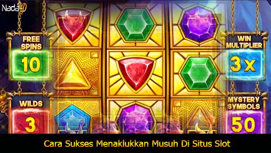 Cara Sukses Menaklukkan Musuh Di Situs Slot