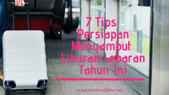 7 Tips Persiapan Menyambut Liburan Lebaran Tahun Ini