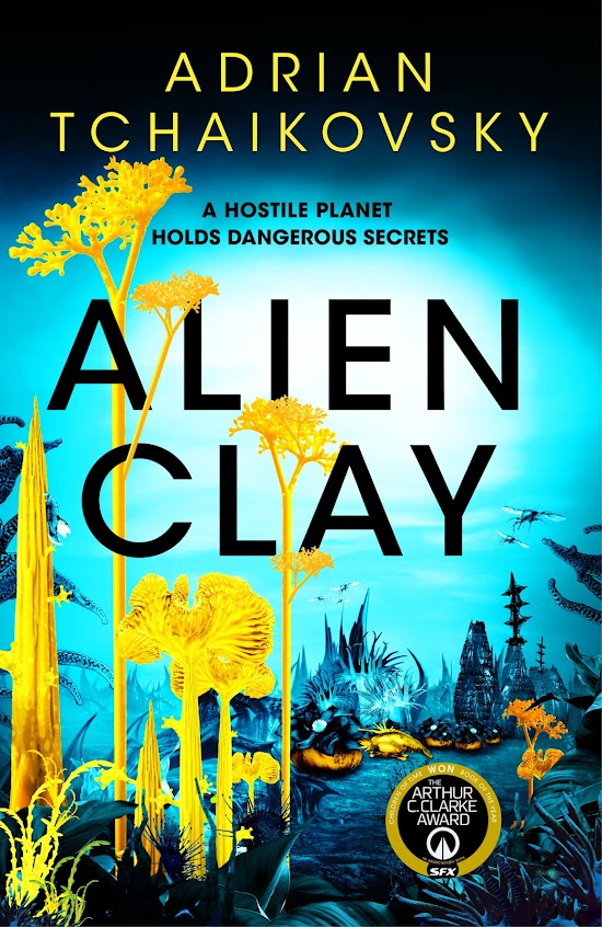 Cover for book "Alien Clay" by Adrian Tchaikovsky. Against a turquoise to black background, a group of bright yellow plants. Some are spikes, some have with coral-like seedheads, some are squat and mushroom-like. Behind them, on the ground, other plants and flying above, insects in turquoise. The whole image gives the impression of profuse life, it's teeming with detail. Above the title, the words "A hostile planet holds dangerous secrets".