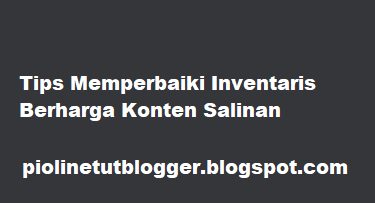 Inventaris Berharga Konten Salinan - Tips Memperbaiki Inventaris Berharga Konten Salinan ? biasanya inventaris berharga berupa konten salinan merupakan pelanggaran yang terjadi dari situs ketika sudah ditinjau oleh pihak adsense