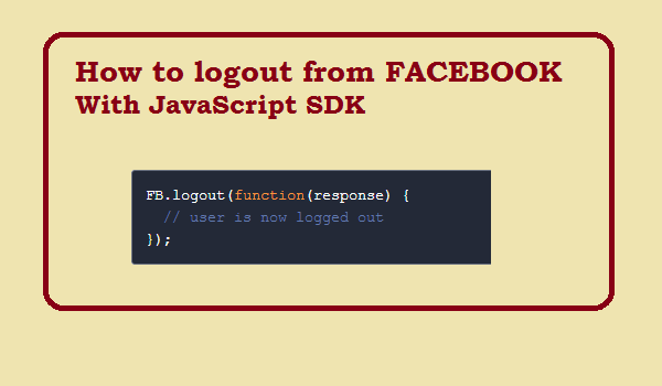 How To Logout From Facebook With Javascritp Sdk Fb Logout Web Technology Experts Notes