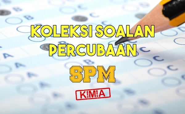 Soalan Percubaan Spm 2019 Kimia Pulau Pinang