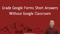 Grading Google Forms Short Answers Without Google Classroom