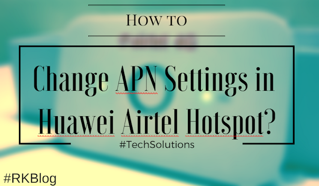 How to Change APN Settings in Unlocked Huawei Airtel e5573s-606 Mobile Hotspot WiFi Router