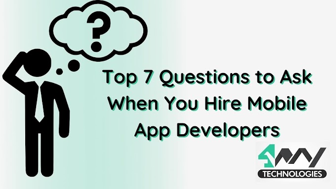 Top 7 Questions to Ask When You Hire Mobile App Developers