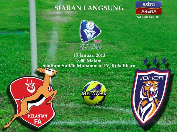 Live Streaming Kelantan vs Darul Takzim 15 Januari 2013 - Liga Super 2013