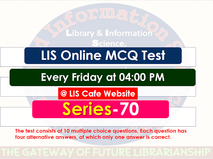 LIS Online MCQ Test Series-70 (Visit Every Friday @ 4 P.M.) 