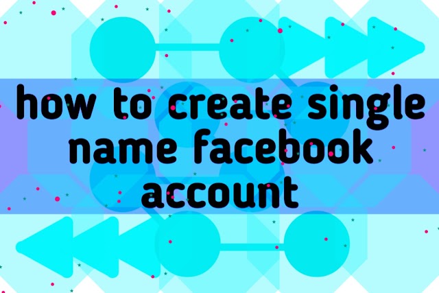 how to create single name facebook account 