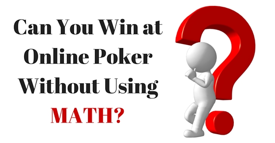 Do you need to know math to beat online poker?