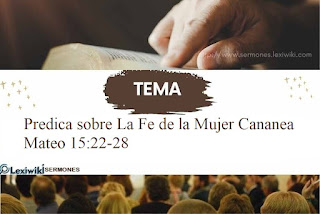 Predica sobre La Fe de la Mujer Cananea Mateo 15:22-28