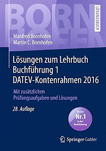 Lösungen zum Lehrbuch Buchführung 1 DATEV-Kontenrahmen 2016: Mit zusätzlichen Prüfungsaufgaben und Lösungen: Mit Zusatzlichen Prufungsaufgaben Und Losungen (Bornhofen Buchführung 1 LÖ)