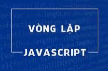 Vòng lặp trong Javascript