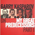 My Great Predecessors, Part 1 – Garry Kasparov